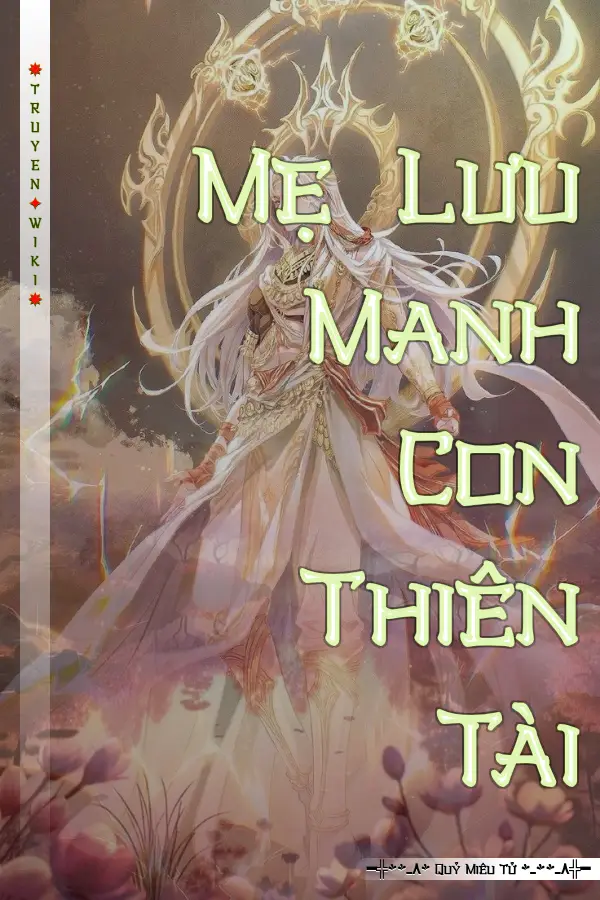 Truyện Mẹ Lưu Manh Con Thiên Tài