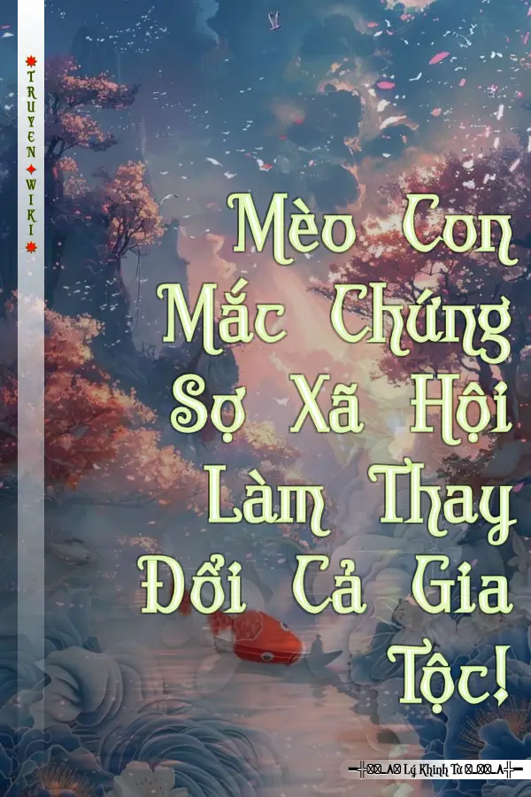 Mèo Con Mắc Chứng Sợ Xã Hội Làm Thay Đổi Cả Gia Tộc!