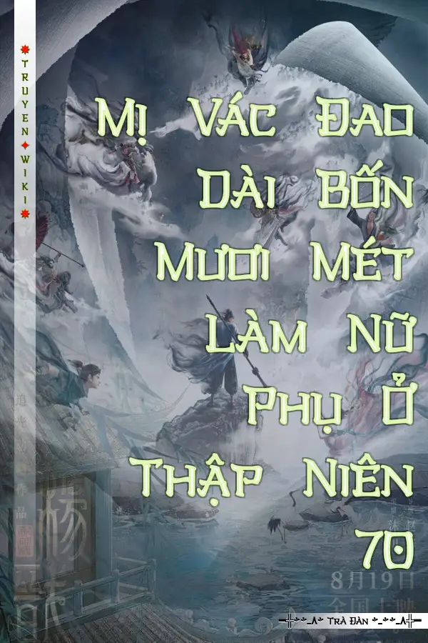 Truyện Mị Vác Đao Dài Bốn Mươi Mét Làm Nữ Phụ Ở Thập Niên 70