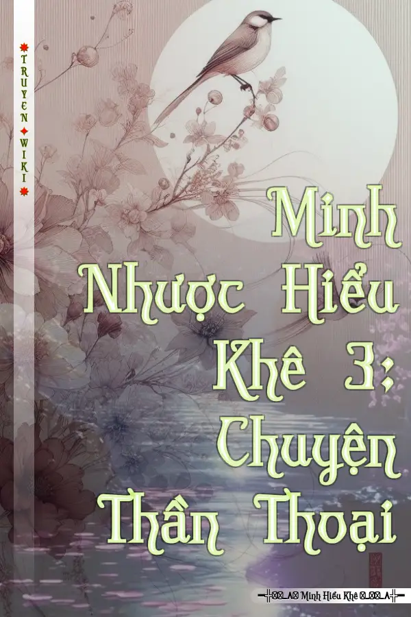 Truyện Minh Nhược Hiểu Khê 3: Chuyện Thần Thoại