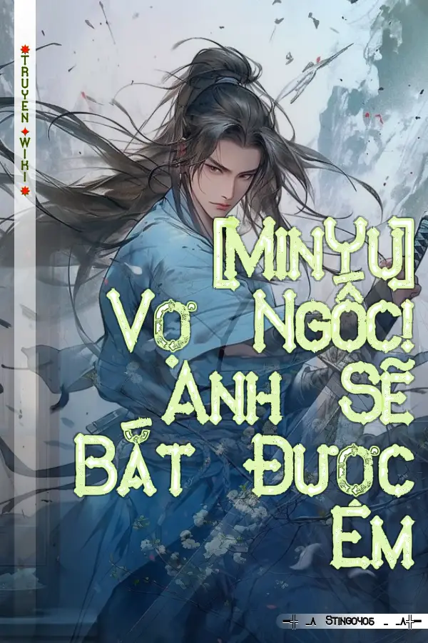 [MinYu] Vợ Ngốc! Anh Sẽ Bắt Được Em