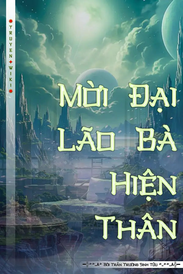 Truyện Mời Đại Lão Bà Hiện Thân