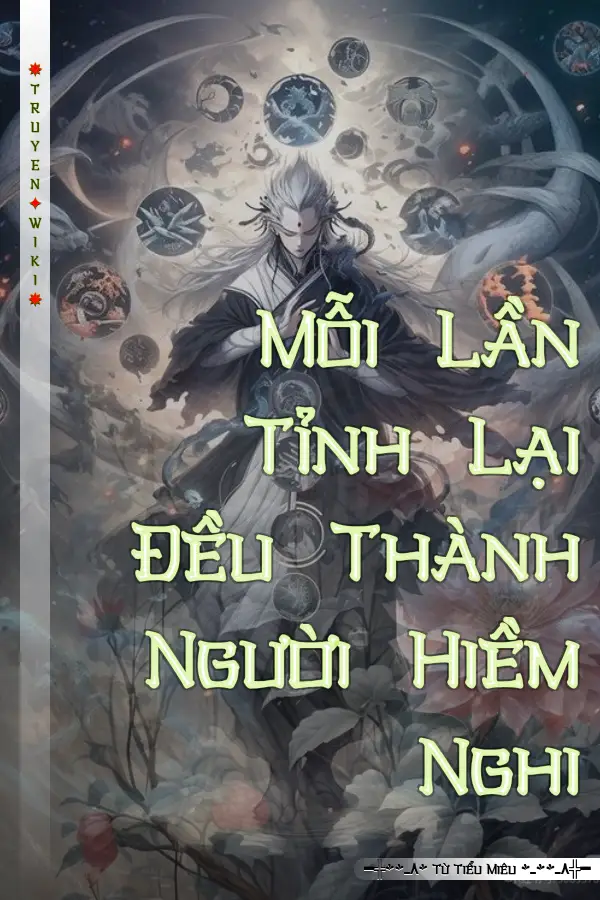 Truyện Mỗi Lần Tỉnh Lại Đều Thành Người Hiềm Nghi