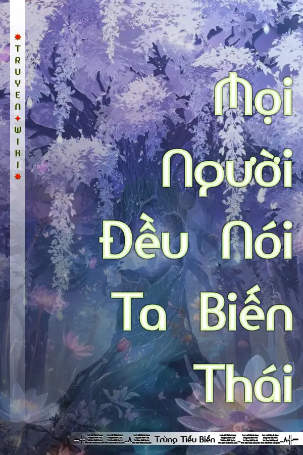 Truyện Mọi Người Đều Nói Ta Biến Thái