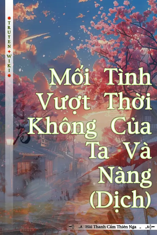 Truyện Mối Tình Vượt Thời Không Của Ta Và Nàng (Dịch)