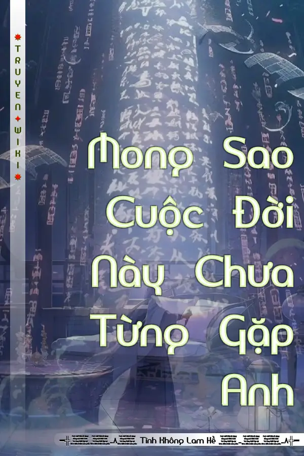 Truyện Mong Sao Cuộc Đời Này Chưa Từng Gặp Anh