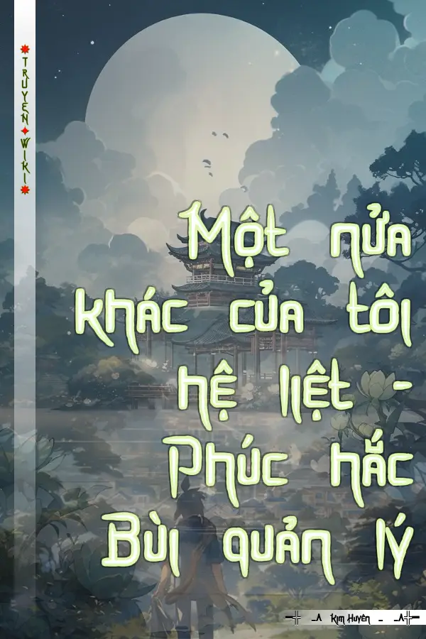 Truyện Một nửa khác của tôi hệ liệt - Phúc hắc Bùi quản lý