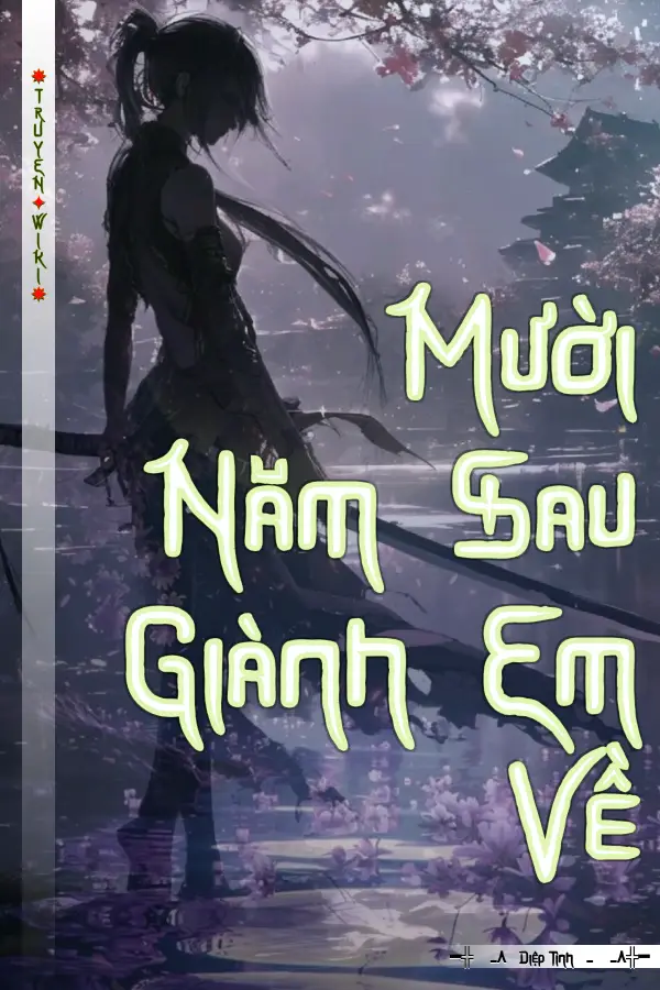Truyện Mười Năm Sau Giành Em Về
