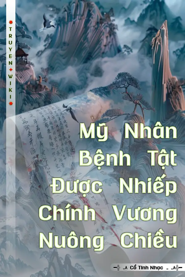 Mỹ Nhân Bệnh Tật Được Nhiếp Chính Vương Nuông Chiều