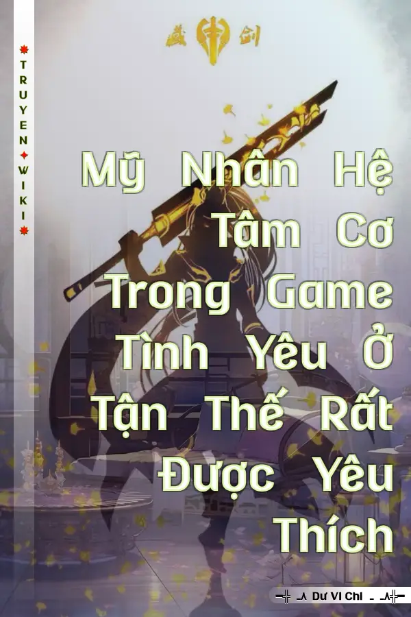 Truyện Mỹ Nhân Hệ Tâm Cơ Trong Game Tình Yêu Ở Tận Thế Rất Được Yêu Thích
