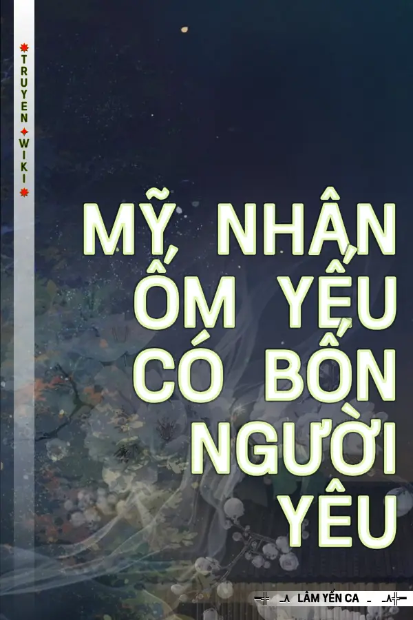 Truyện Mỹ Nhân Ốm Yếu Có Bốn Người Yêu