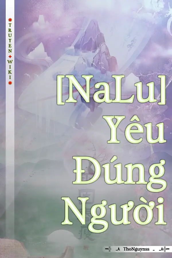 Truyện [NaLu] Yêu Đúng Người