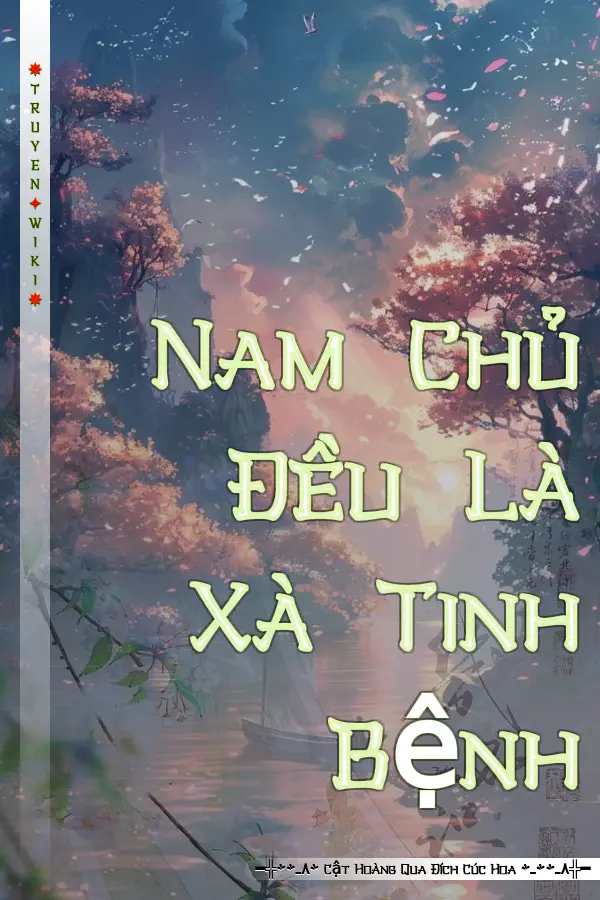 Nam Chủ Đều Là Xà Tinh Bệnh