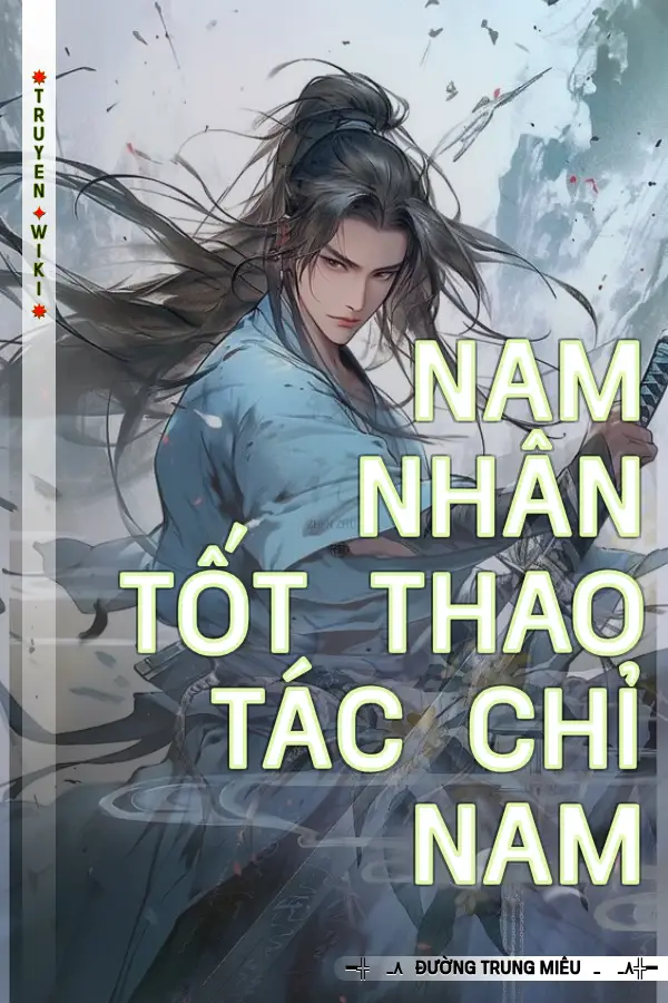 Nam Nhân Tốt Thao Tác Chỉ Nam