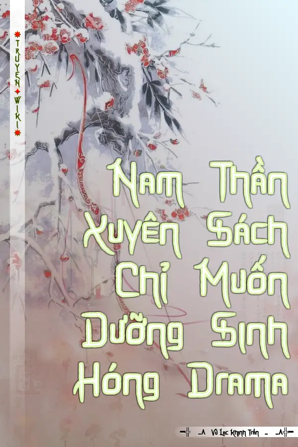 Nam Thần Xuyên Sách Chỉ Muốn Dưỡng Sinh Hóng Drama