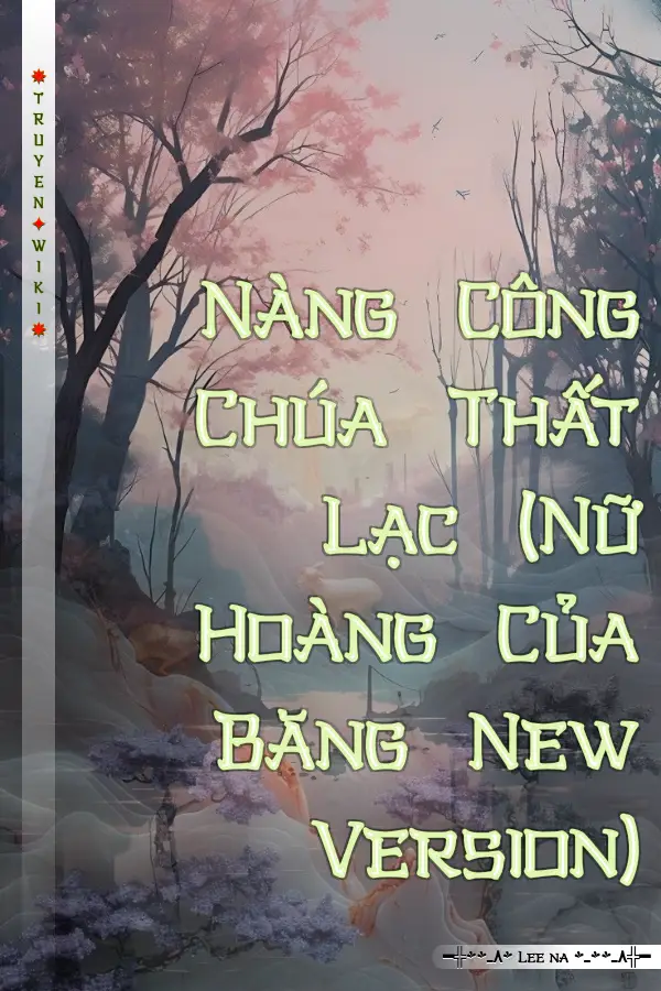 Truyện Nàng Công Chúa Thất Lạc (Nữ Hoàng Của Băng New Version)