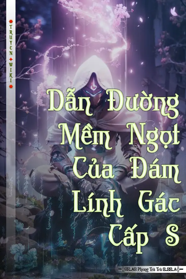 Truyện Dẫn Đường Mềm Ngọt Của Đám Lính Gác Cấp S