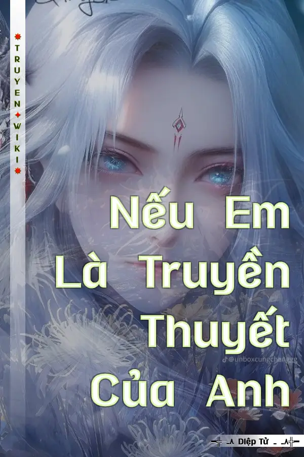Truyện Nếu Em Là Truyền Thuyết Của Anh