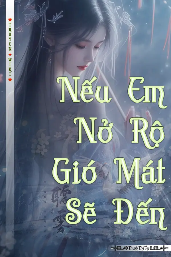 Nếu Em Nở Rộ Gió Mát Sẽ Đến