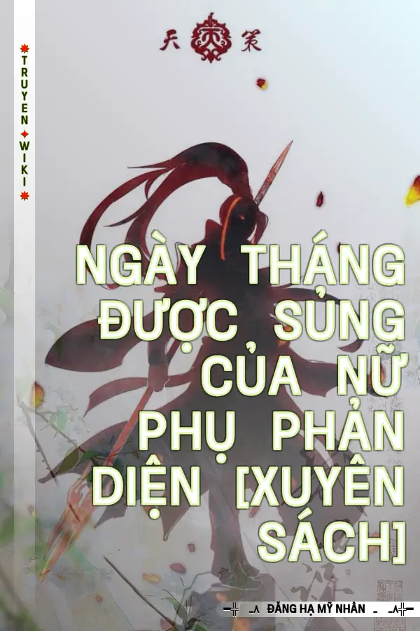 Ngày Tháng Được Sủng Của Nữ Phụ Phản Diện [Xuyên Sách]
