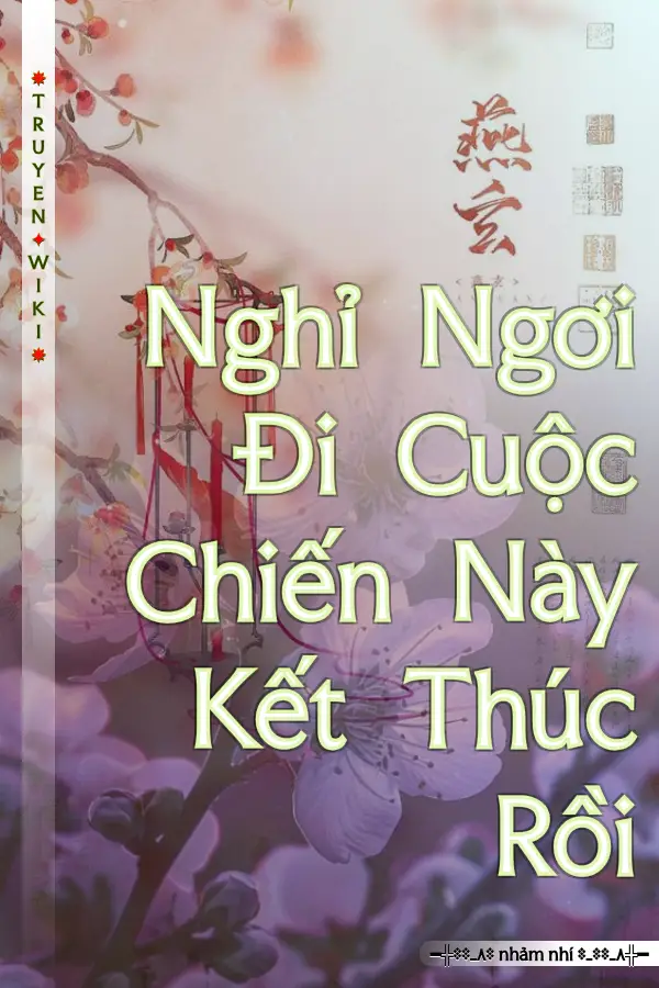 Nghỉ Ngơi Đi Cuộc Chiến Này Kết Thúc Rồi