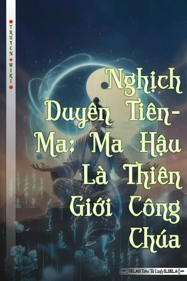 Nghịch Duyên Tiên-Ma: Ma Hậu Là Thiên Giới Công Chúa