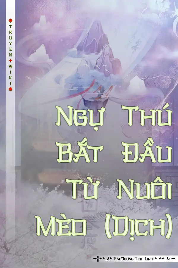 Truyện Ngự Thú Bắt Đầu Từ Nuôi Mèo (Dịch)