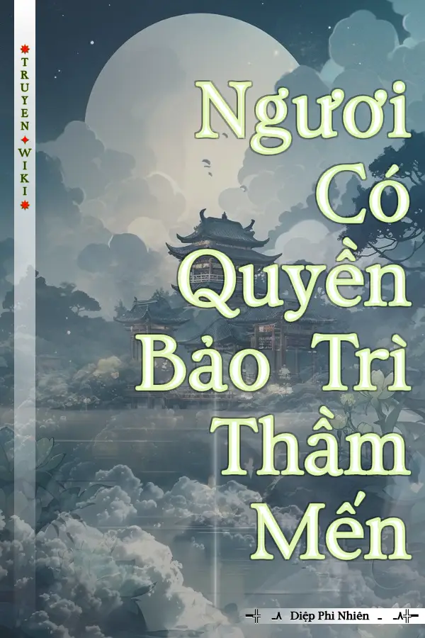 Ngươi Có Quyền Bảo Trì Thầm Mến