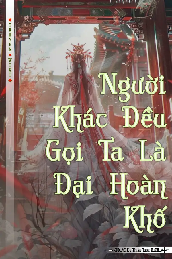 Người Khác Đều Gọi Ta Là Đại Hoàn Khố