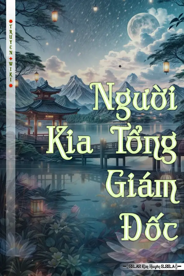 Truyện Người Kia Tổng Giám Đốc