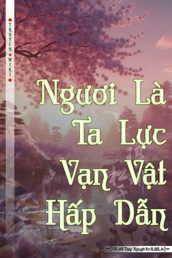 Truyện Ngươi Là Ta Lực Vạn Vật Hấp Dẫn