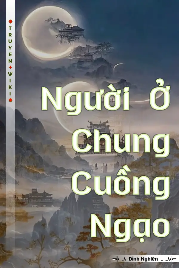 Truyện Người Ở Chung Cuồng Ngạo