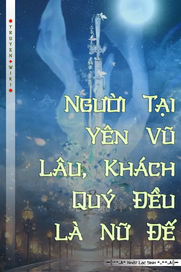 Người Tại Yên Vũ Lâu, Khách Quý Đều Là Nữ Đế