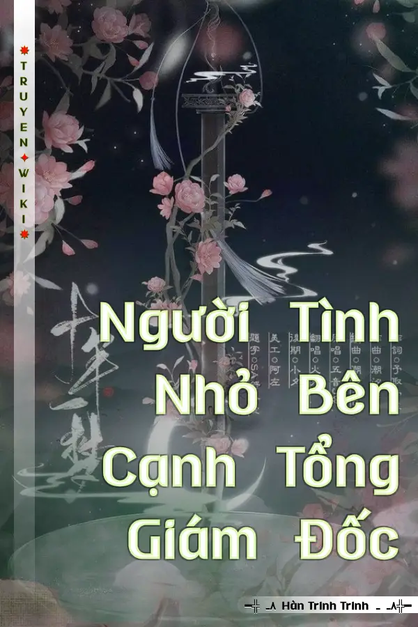 Truyện Người Tình Nhỏ Bên Cạnh Tổng Giám Đốc