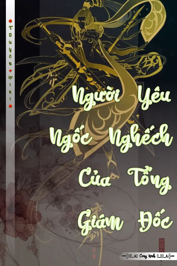 Truyện Người Yêu Ngốc Nghếch Của Tổng Giám Đốc