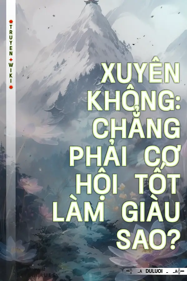 Xuyên Không: Chẳng Phải Cơ Hội Tốt Làm Giàu Sao?