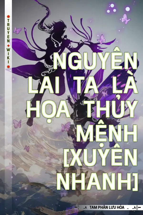 Truyện Nguyên Lai Ta Là Họa Thủy Mệnh [Xuyên Nhanh]