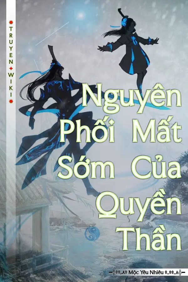 Truyện Nguyên Phối Mất Sớm Của Quyền Thần