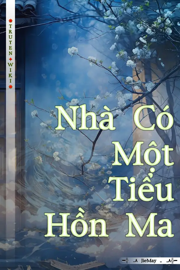 Truyện Nhà Có Một Tiểu Hồn Ma