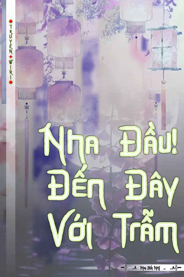 Truyện Nha Đầu! Đến Đây Với Trẫm