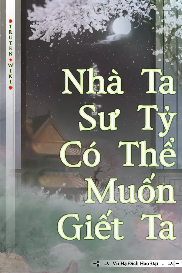 Nhà Ta Sư Tỷ Có Thể Muốn Giết Ta