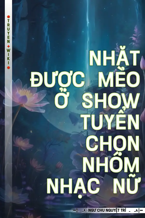Nhặt Được Mèo Ở Show Tuyển Chọn Nhóm Nhạc Nữ