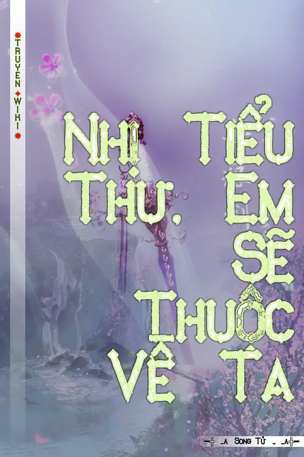 Truyện Nhị Tiểu Thư, Em Sẽ Thuộc Về Ta