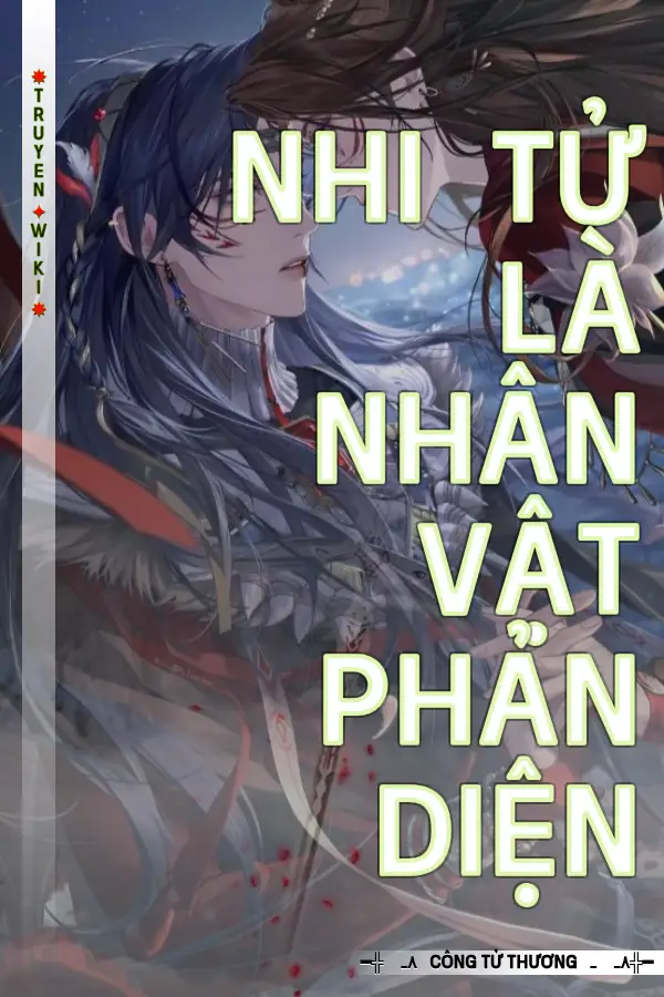 Truyện Nhi Tử Là Nhân Vật Phản Diện