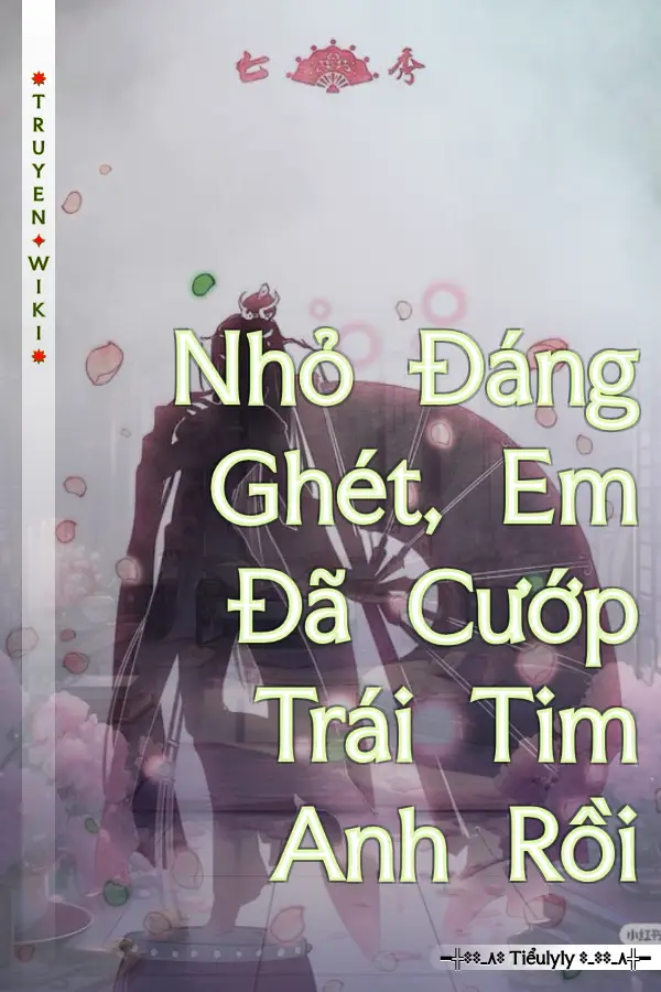 Truyện Nhỏ Đáng Ghét, Em Đã Cướp Trái Tim Anh Rồi