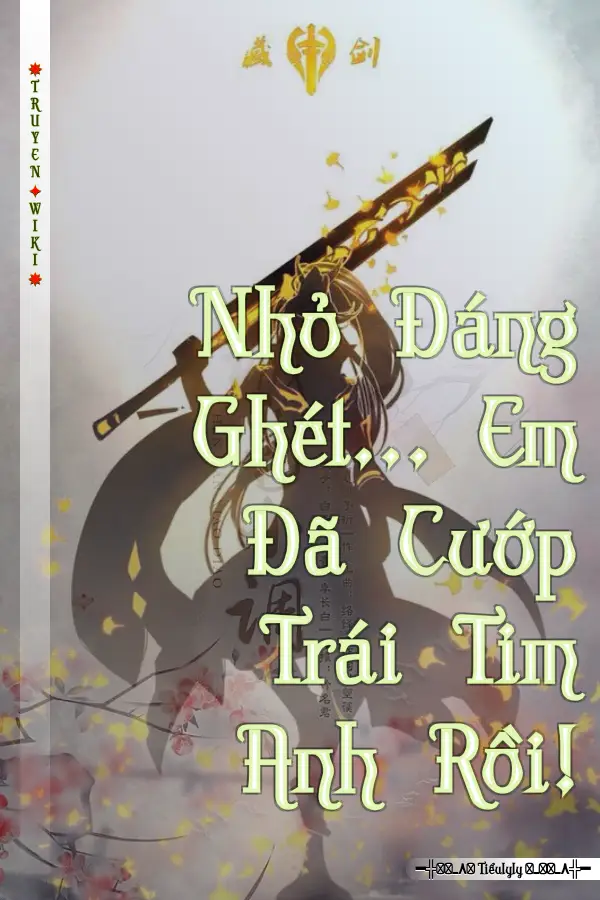 Truyện Nhỏ Đáng Ghét... Em Đã Cướp Trái Tim Anh Rồi!