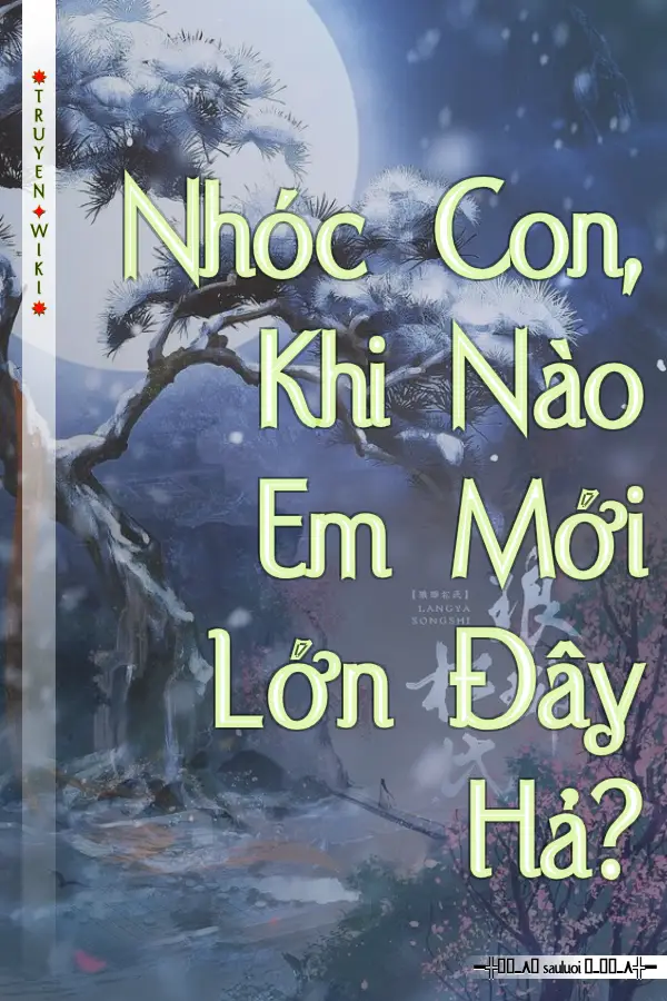 Truyện Nhóc Con, Khi Nào Em Mới Lớn Đây Hả?