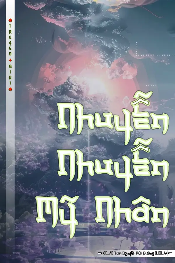 Truyện Nhuyễn Nhuyễn Mỹ Nhân