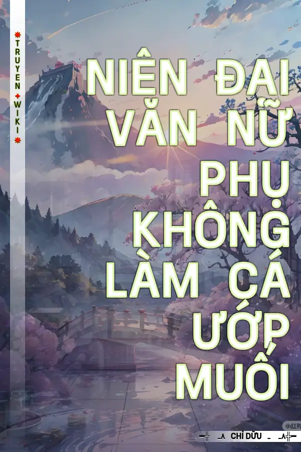 Truyện Niên Đại Văn Nữ Phụ Không Làm Cá Ướp Muối
