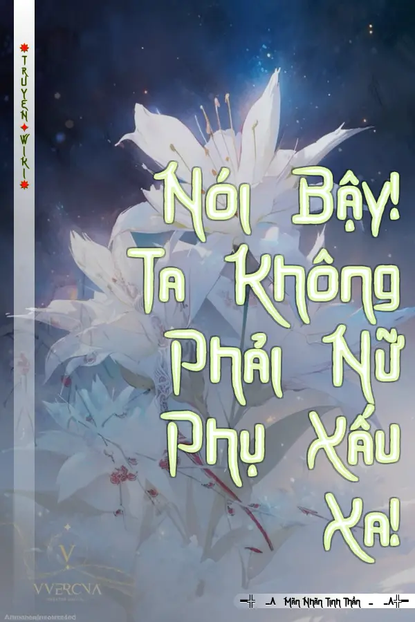 Truyện Nói Bậy! Ta Không Phải Nữ Phụ Xấu Xa!